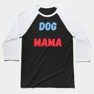 Dog mama Baseball T-Shirt